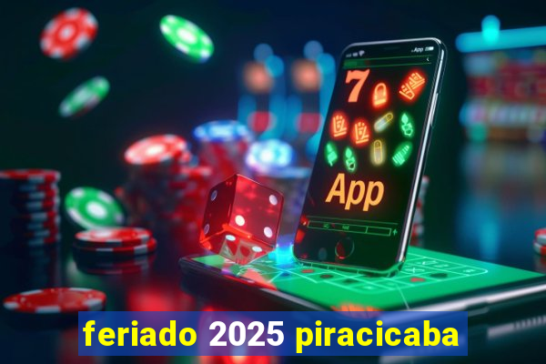 feriado 2025 piracicaba